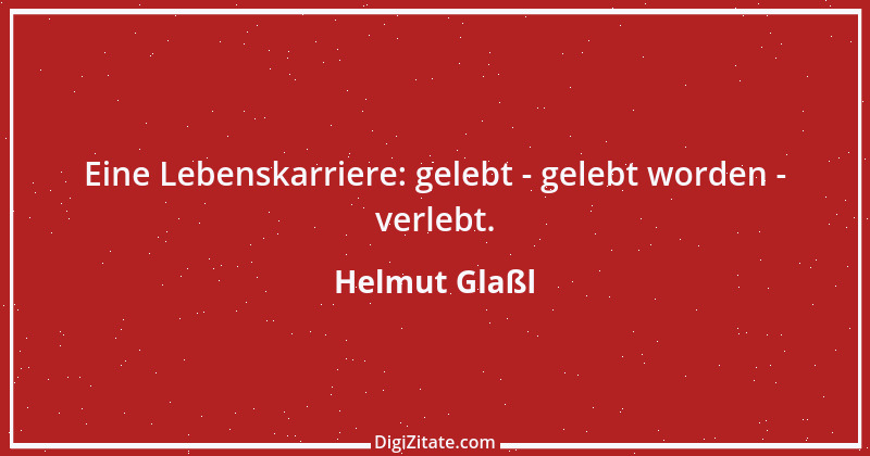 Zitat von Helmut Glaßl 277