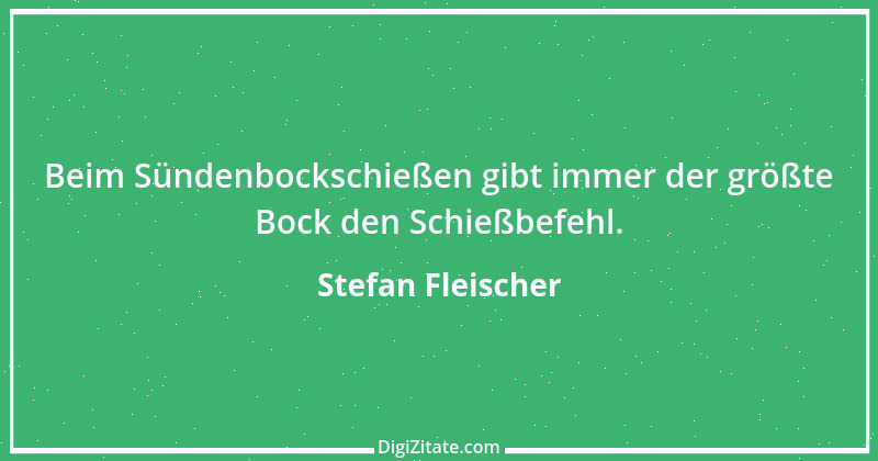 Zitat von Stefan Fleischer 279