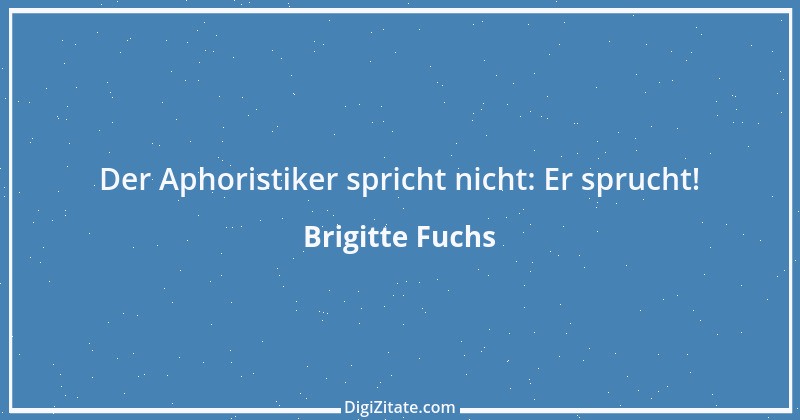 Zitat von Brigitte Fuchs 422