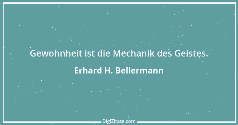 Zitat von Erhard H. Bellermann 246