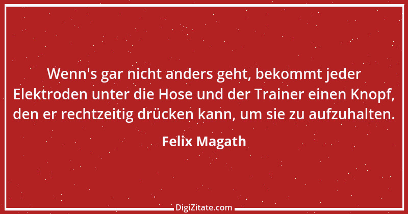 Zitat von Felix Magath 1