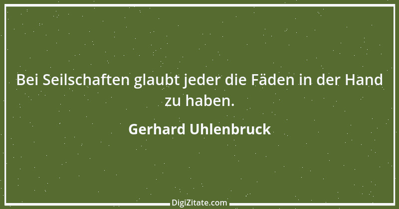 Zitat von Gerhard Uhlenbruck 552