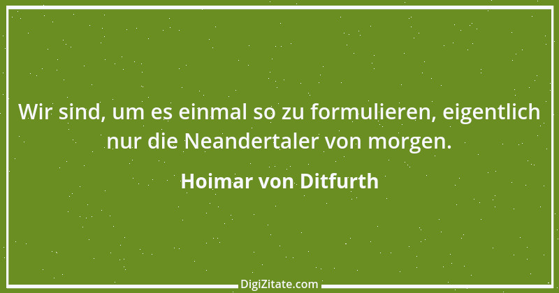 Zitat von Hoimar von Ditfurth 9