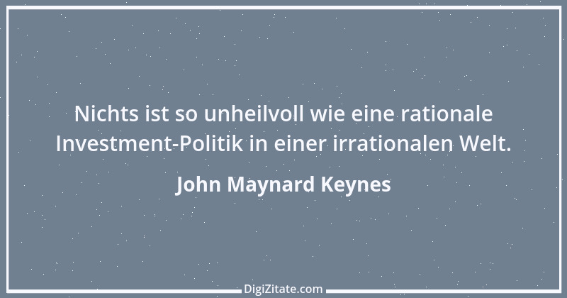 Zitat von John Maynard Keynes 16