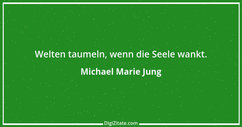 Zitat von Michael Marie Jung 299