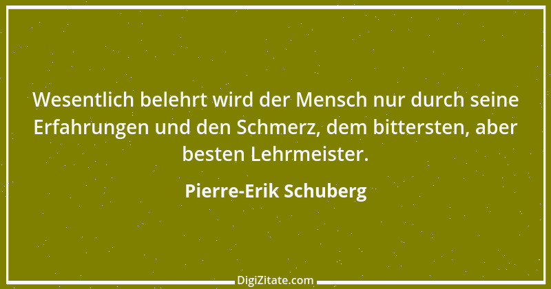 Zitat von Pierre-Erik Schuberg 1