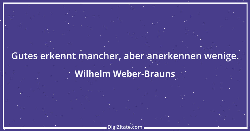 Zitat von Wilhelm Weber-Brauns 45