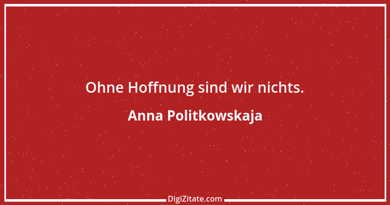 Zitat von Anna Politkowskaja 5