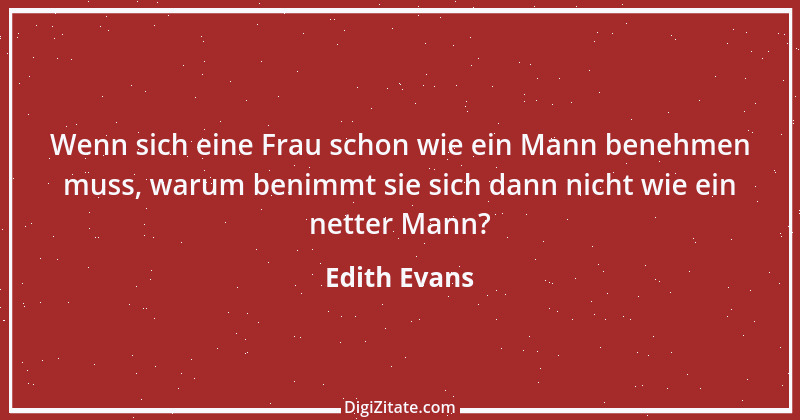 Zitat von Edith Evans 1