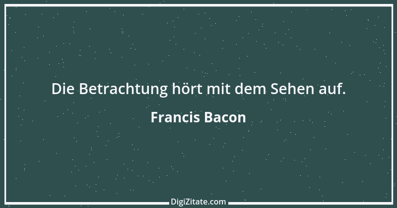 Zitat von Francis Bacon 40