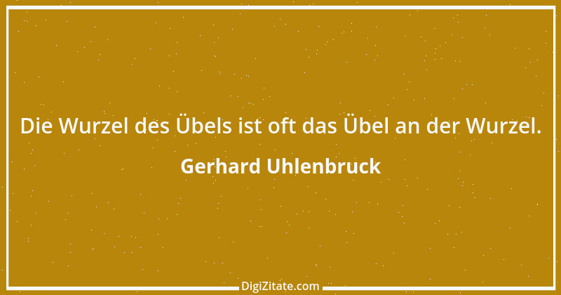 Zitat von Gerhard Uhlenbruck 606