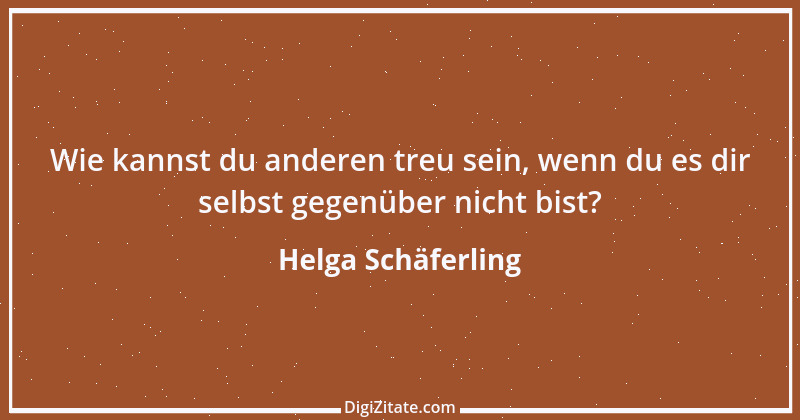 Zitat von Helga Schäferling 541