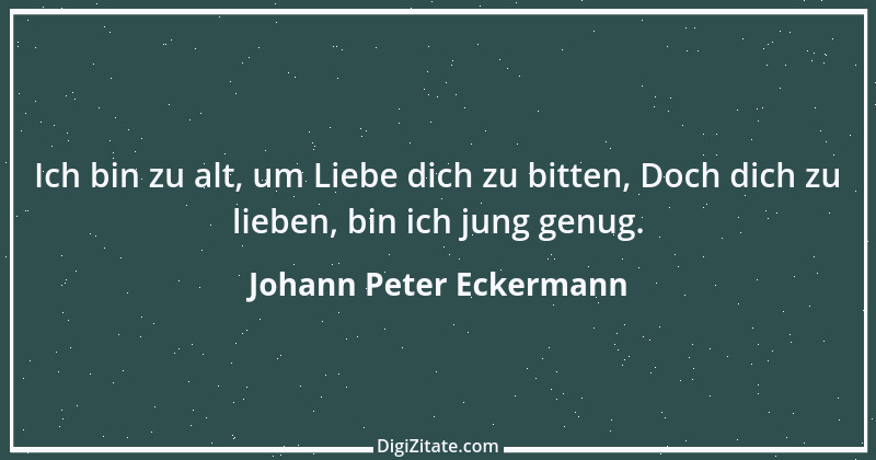 Zitat von Johann Peter Eckermann 33