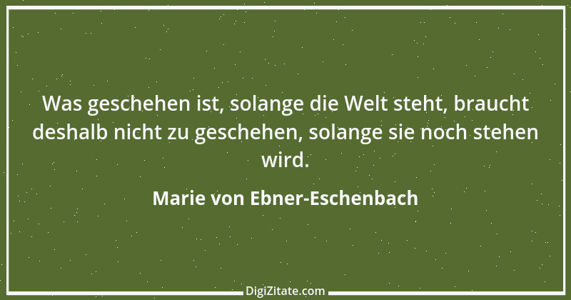 Zitat von Marie von Ebner-Eschenbach 754