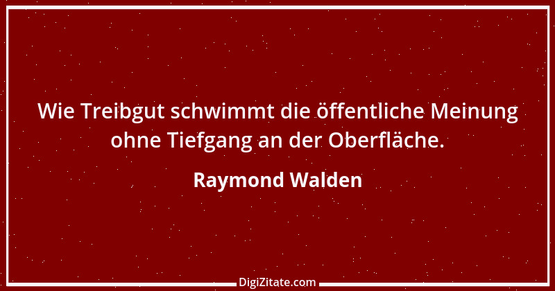 Zitat von Raymond Walden 259