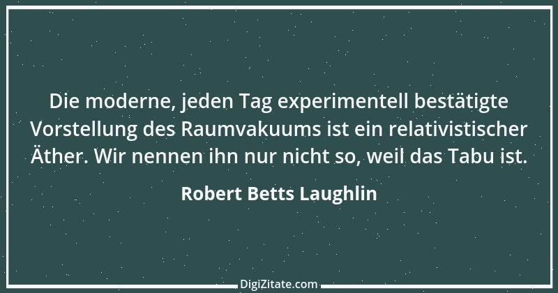 Zitat von Robert Betts Laughlin 1