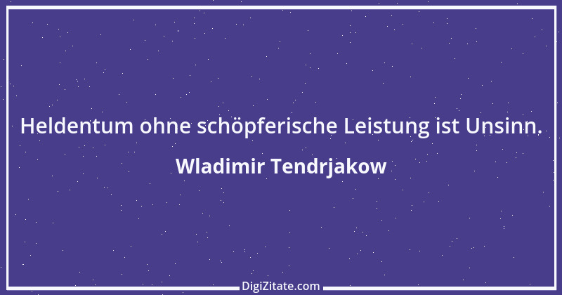 Zitat von Wladimir Tendrjakow 44