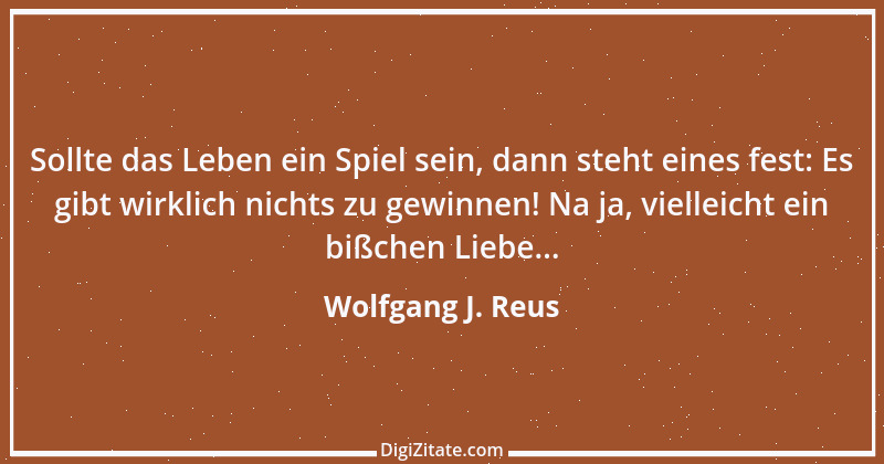 Zitat von Wolfgang J. Reus 626