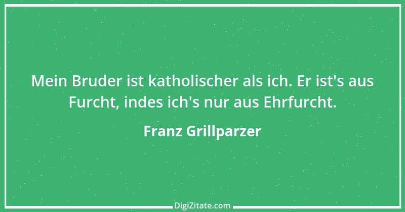 Zitat von Franz Grillparzer 172