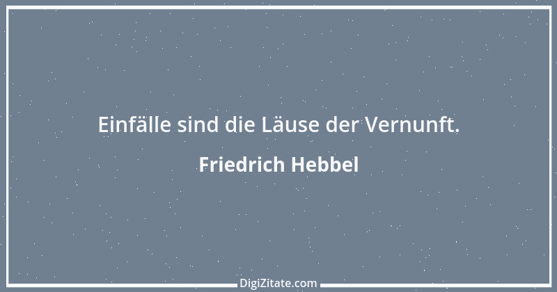 Zitat von Friedrich Hebbel 681