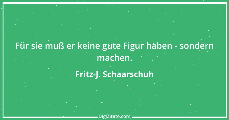 Zitat von Fritz-J. Schaarschuh 60