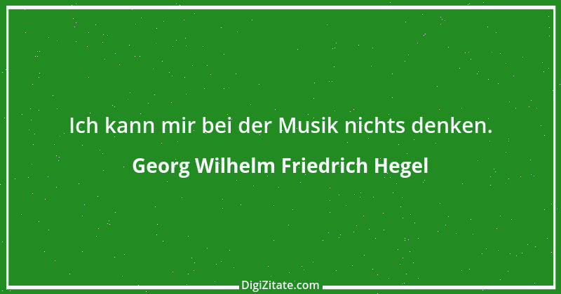 Zitat von Georg Wilhelm Friedrich Hegel 32