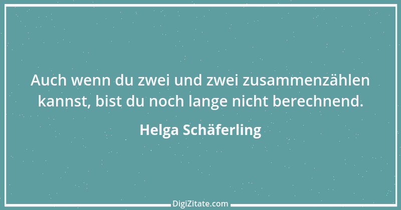 Zitat von Helga Schäferling 81