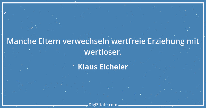 Zitat von Klaus Eicheler 6