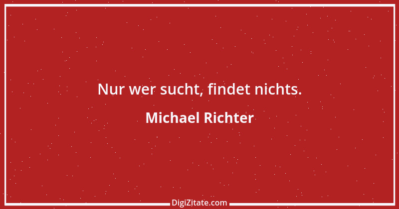 Zitat von Michael Richter 183