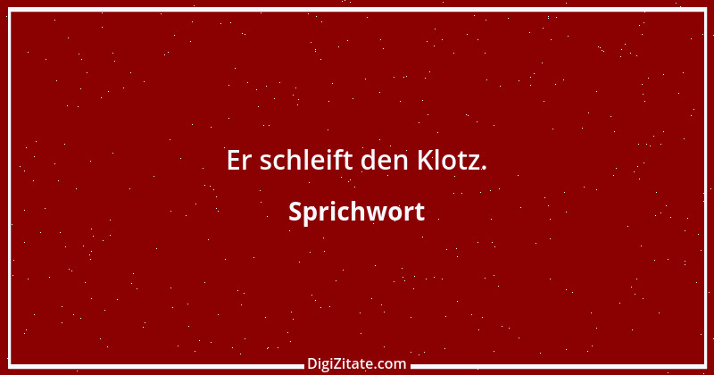 Zitat von Sprichwort 13318