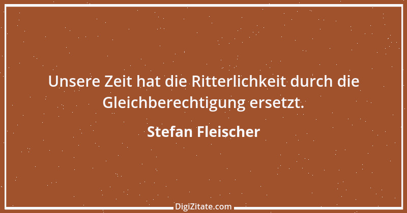 Zitat von Stefan Fleischer 280