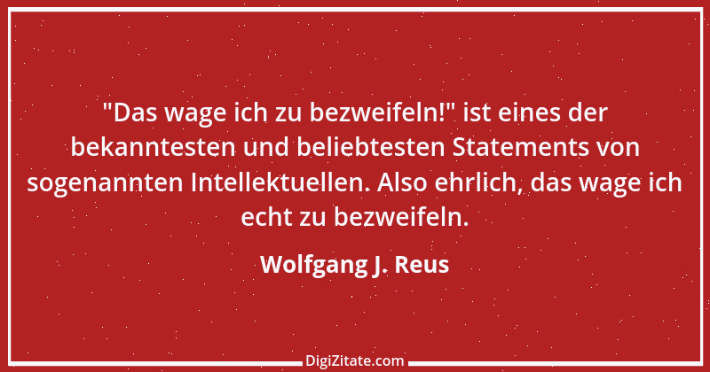 Zitat von Wolfgang J. Reus 1166