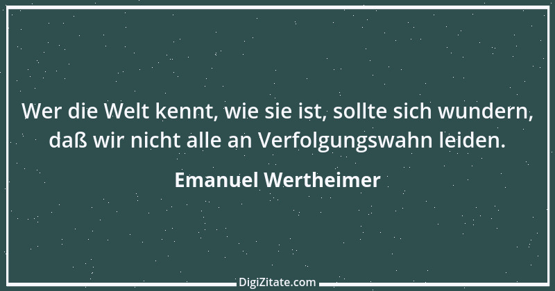 Zitat von Emanuel Wertheimer 402