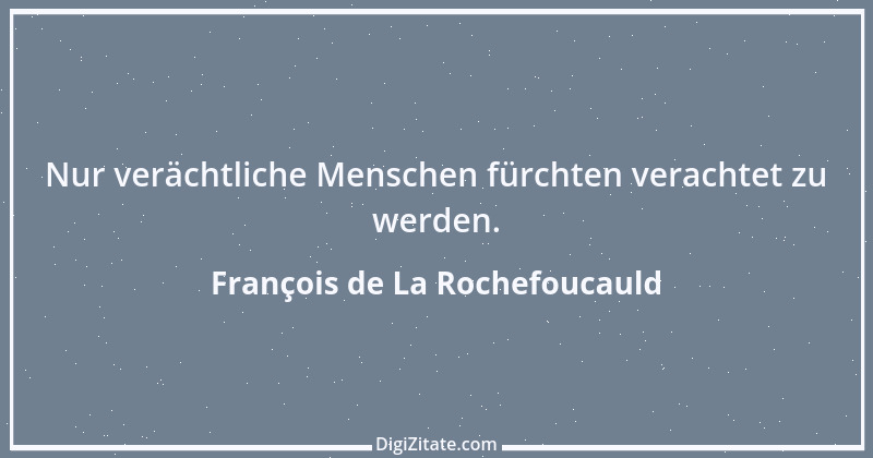 Zitat von François de La Rochefoucauld 240