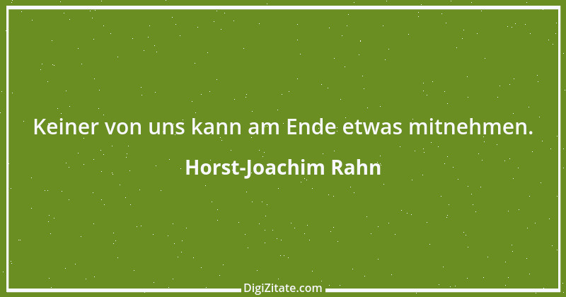 Zitat von Horst-Joachim Rahn 8