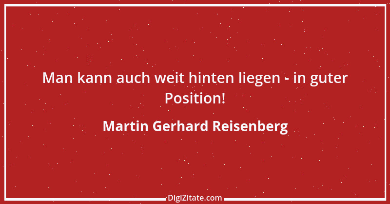 Zitat von Martin Gerhard Reisenberg 642