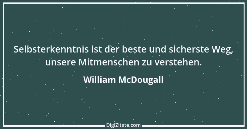 Zitat von William McDougall 1