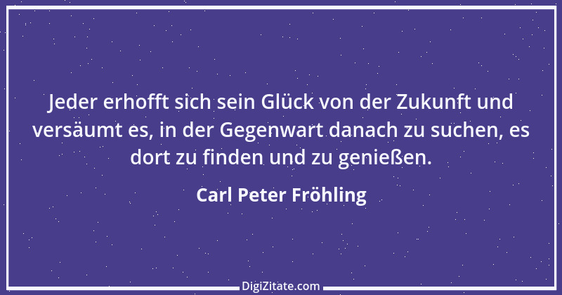 Zitat von Carl Peter Fröhling 45