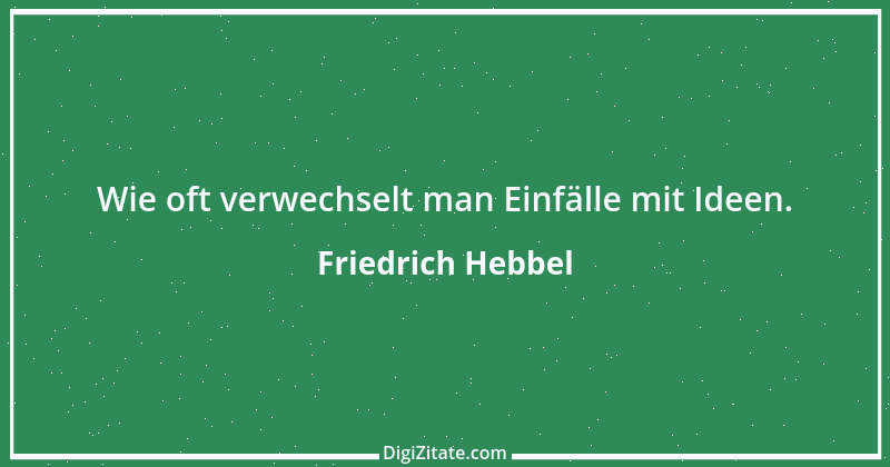 Zitat von Friedrich Hebbel 683