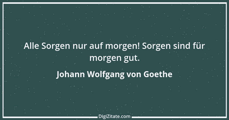 Zitat von Johann Wolfgang von Goethe 3328