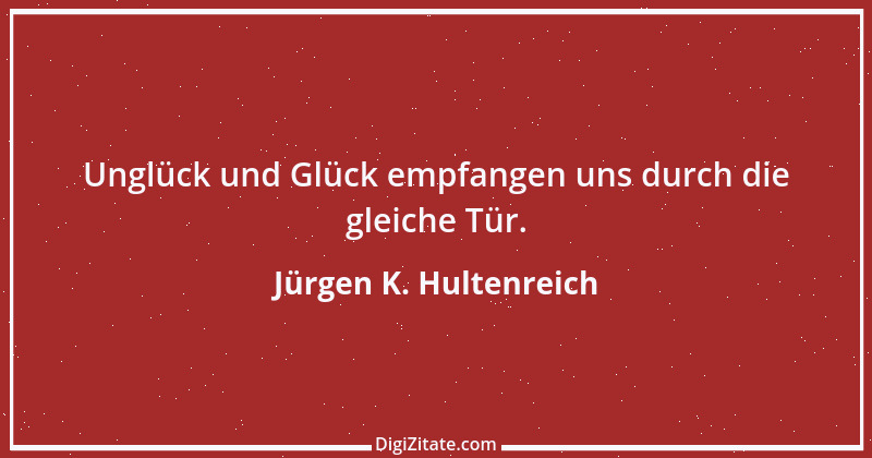 Zitat von Jürgen K. Hultenreich 14