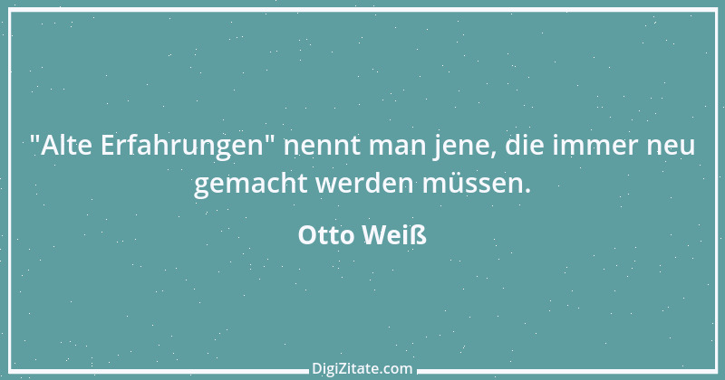 Zitat von Otto Weiß 197