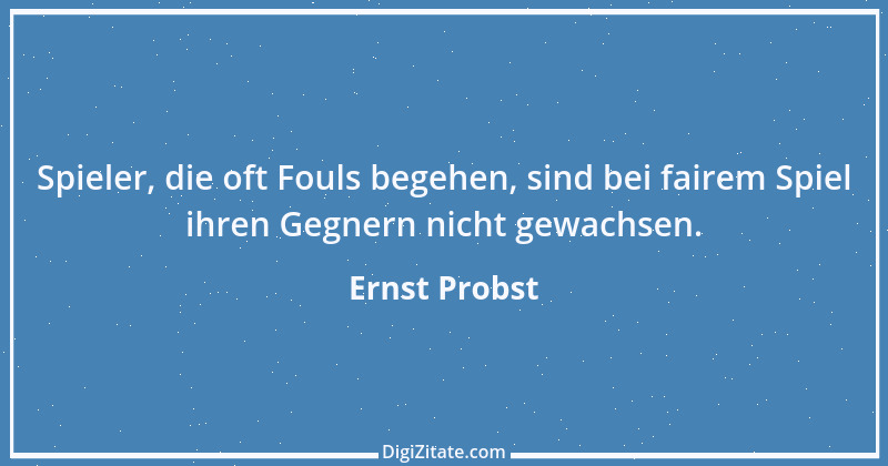 Zitat von Ernst Probst 17