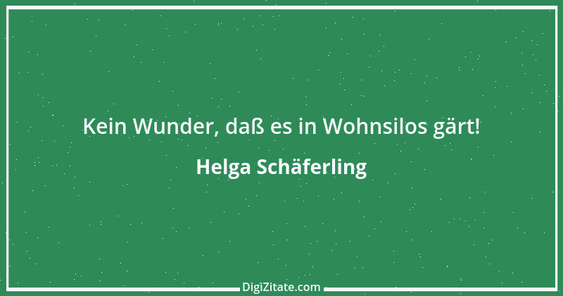 Zitat von Helga Schäferling 84