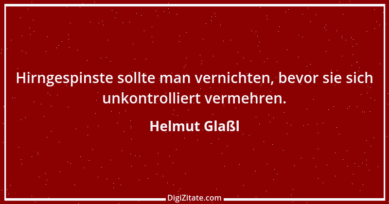 Zitat von Helmut Glaßl 281