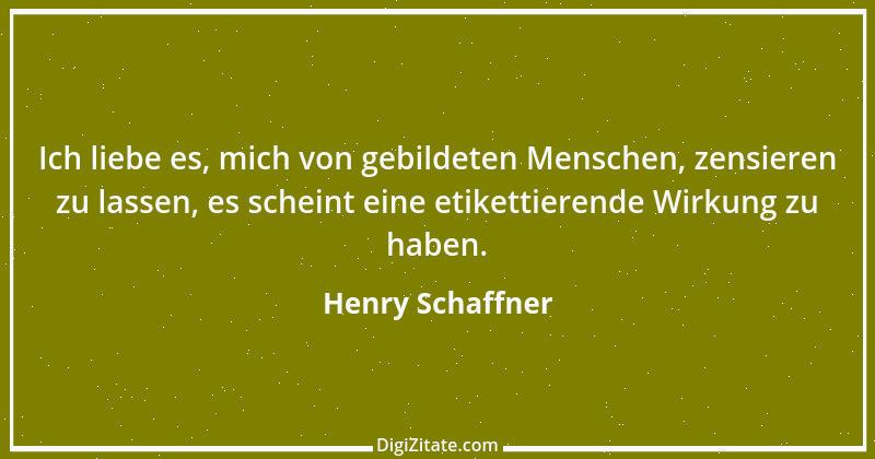 Zitat von Henry Schaffner 1