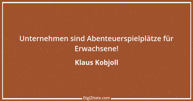 Zitat von Klaus Kobjoll 11