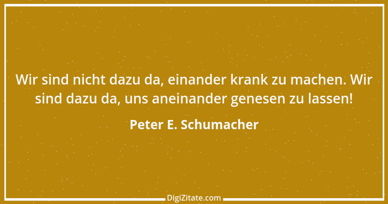 Zitat von Peter E. Schumacher 134