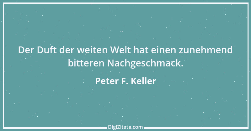 Zitat von Peter F. Keller 76