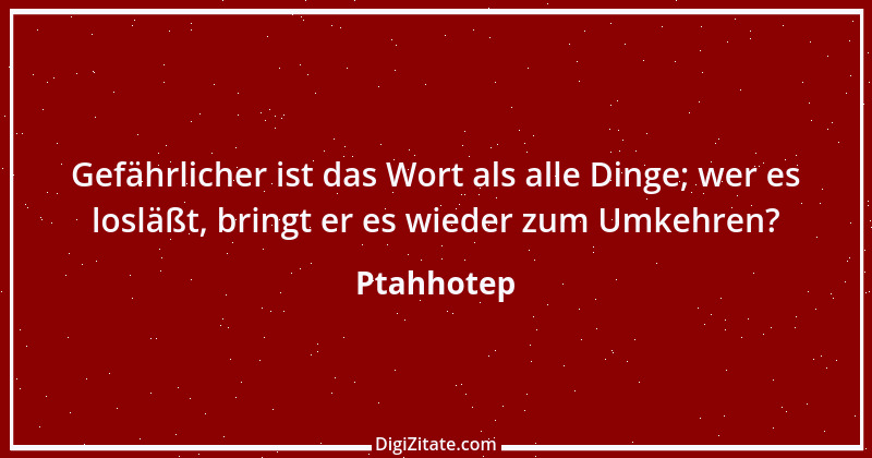 Zitat von Ptahhotep 2